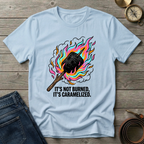 ITS NOT BURNED T-SHIRT