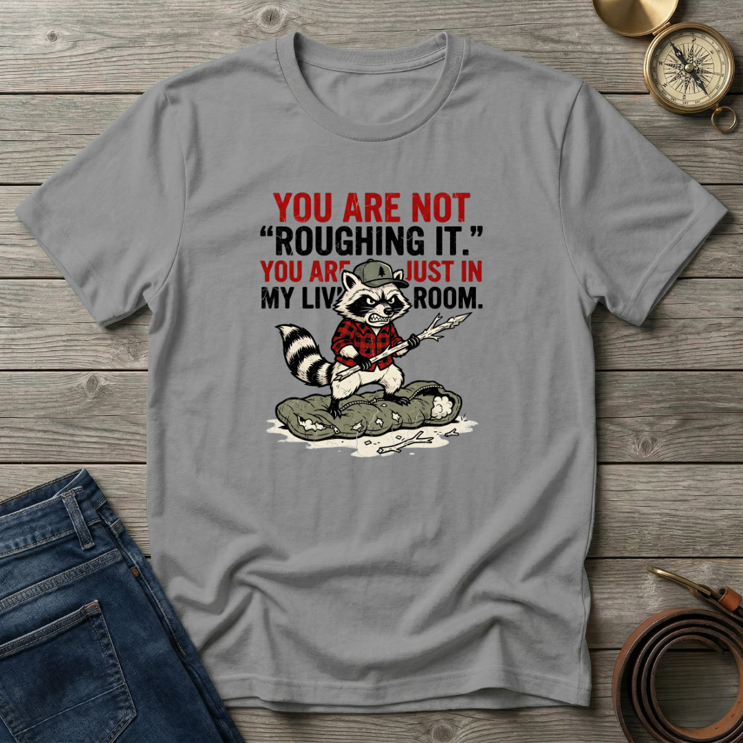 NOT ROUGHING IT T-SHIRT
