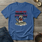 NOT ROUGHING IT T-SHIRT
