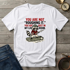 NOT ROUGHING IT T-SHIRT
