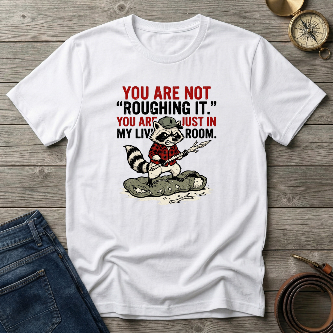 NOT ROUGHING IT T-SHIRT