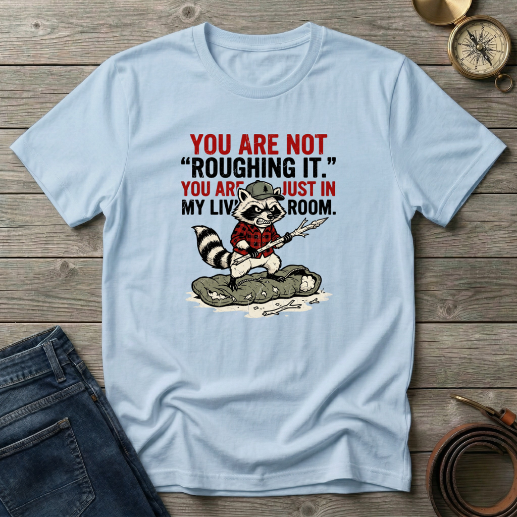 NOT ROUGHING IT T-SHIRT