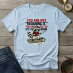 NOT ROUGHING IT T-SHIRT