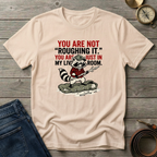NOT ROUGHING IT T-SHIRT