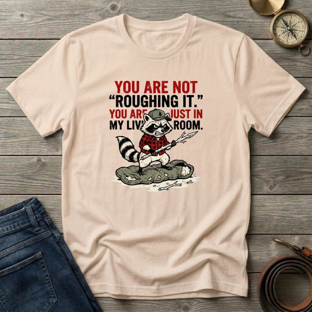 NOT ROUGHING IT T-SHIRT
