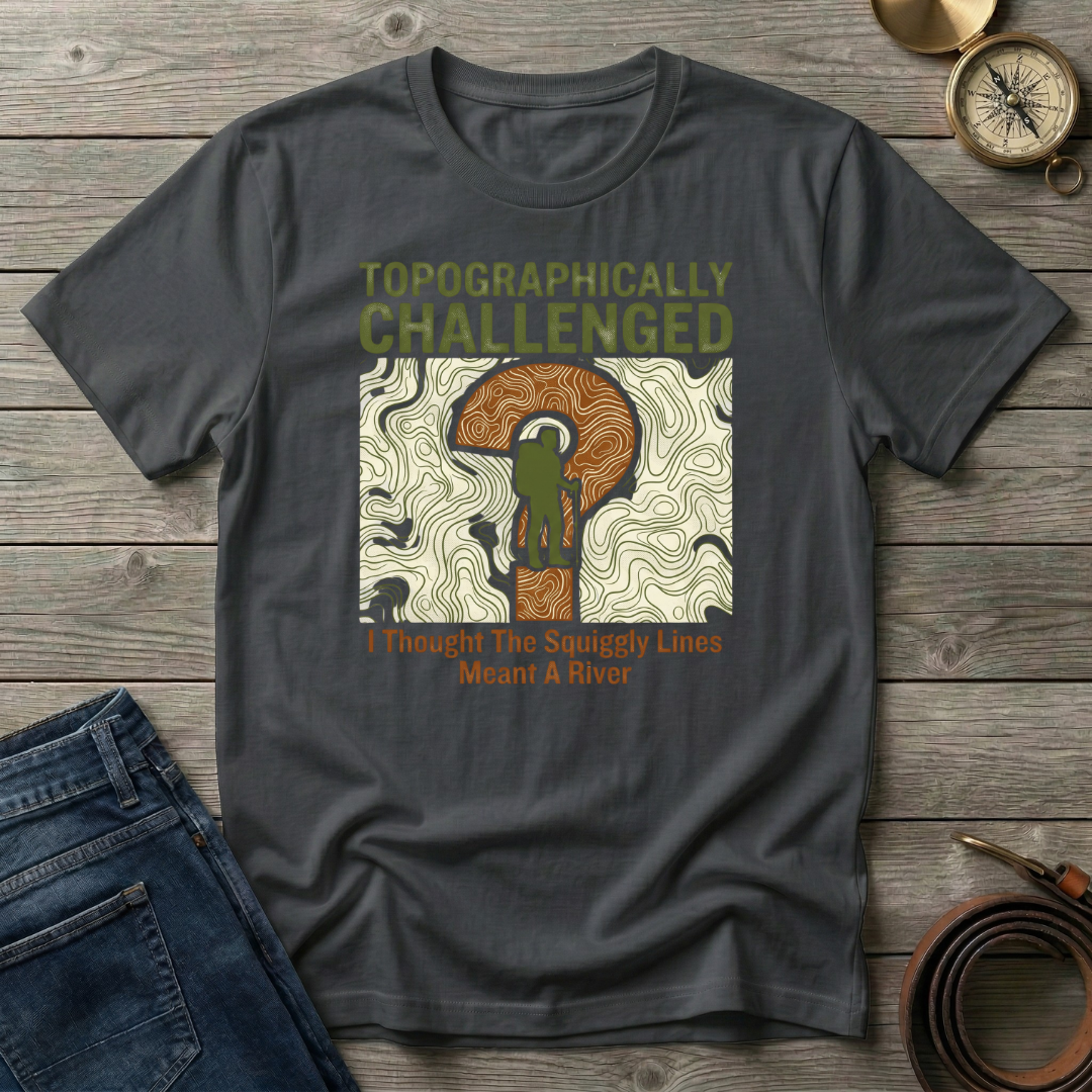 TOPOGRAPHICALLY CHALLENGED T-SHIRT