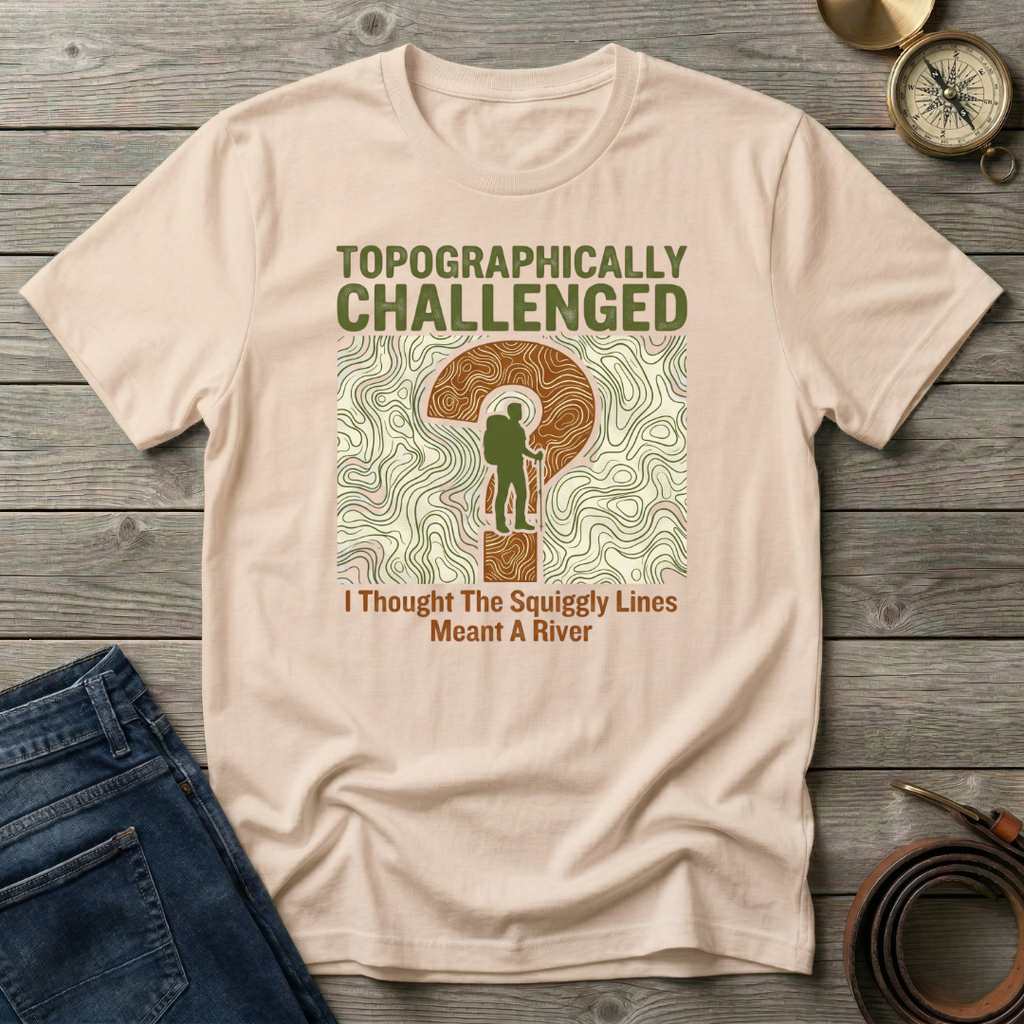TOPOGRAPHICALLY CHALLENGED T-SHIRT