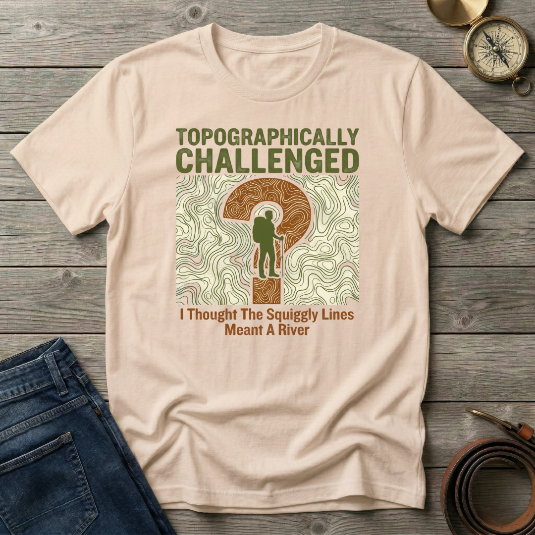 TOPOGRAPHICALLY CHALLENGED T-SHIRT