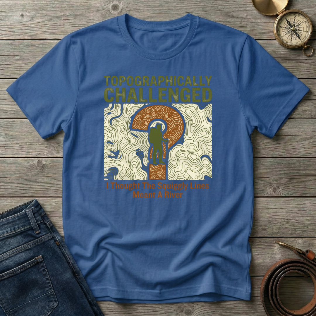 TOPOGRAPHICALLY CHALLENGED T-SHIRT