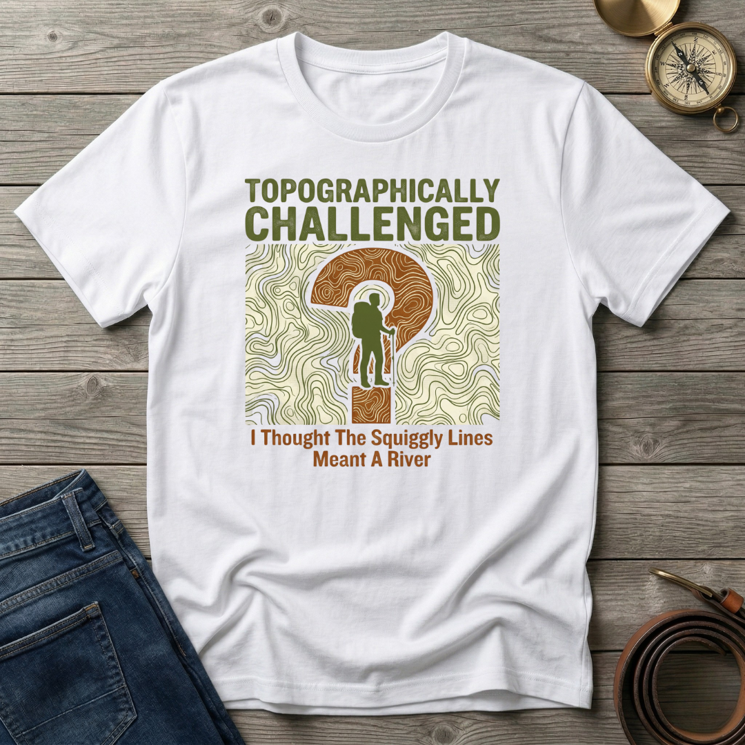 TOPOGRAPHICALLY CHALLENGED T-SHIRT