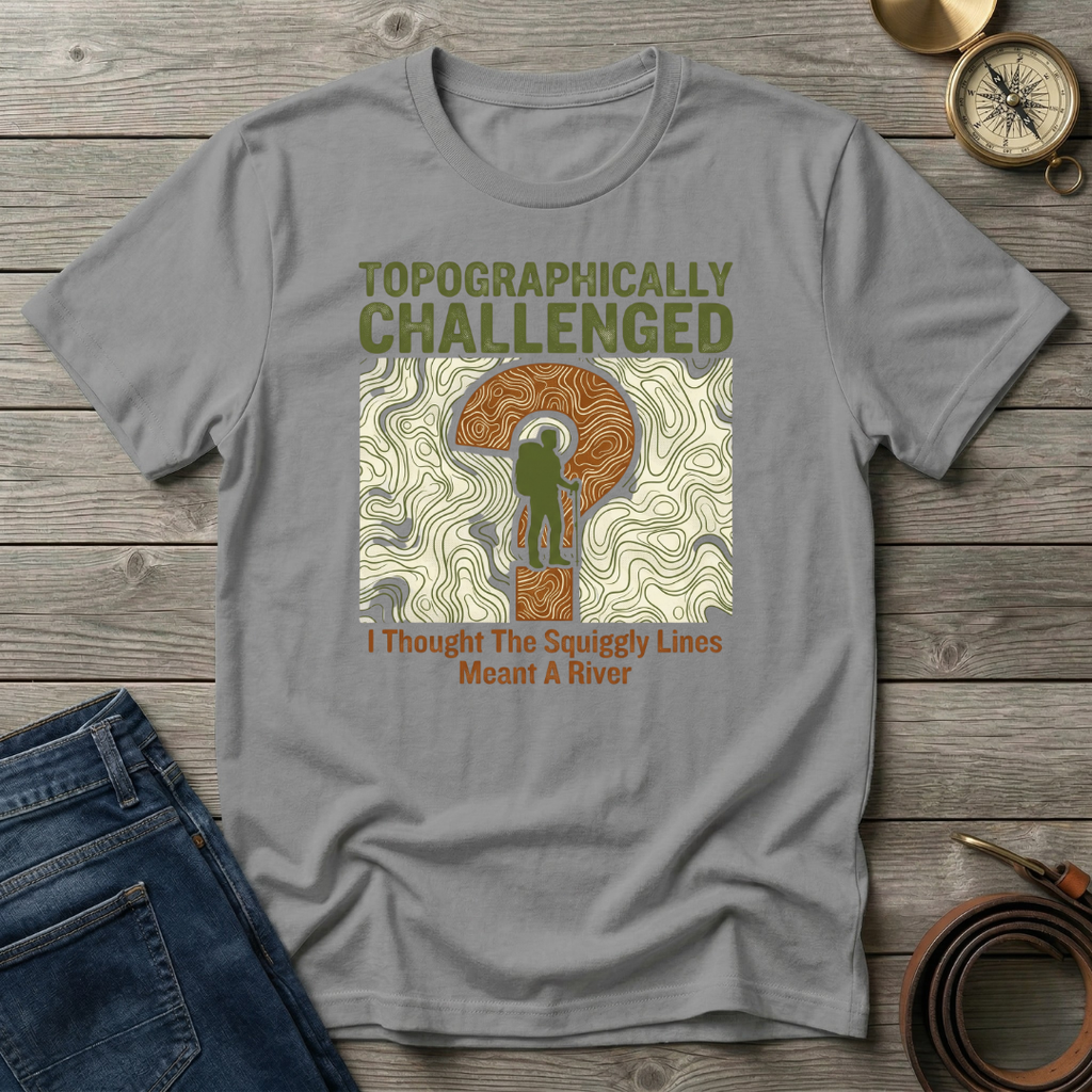 TOPOGRAPHICALLY CHALLENGED T-SHIRT