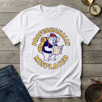 PROFESSIONALLY MISPLACED T-SHIRT