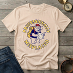 PROFESSIONALLY MISPLACED T-SHIRT