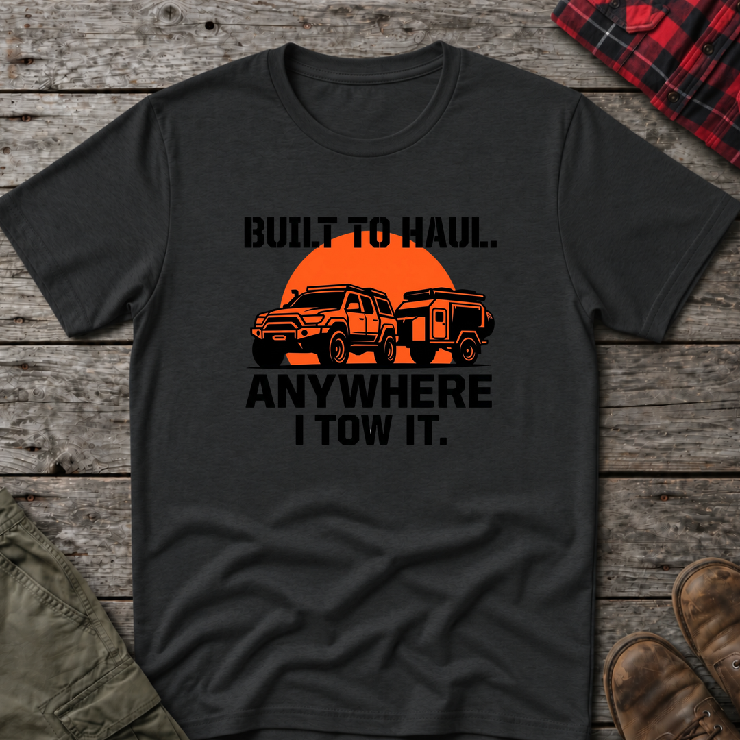 BUILT TO HAUL T-SHIRT