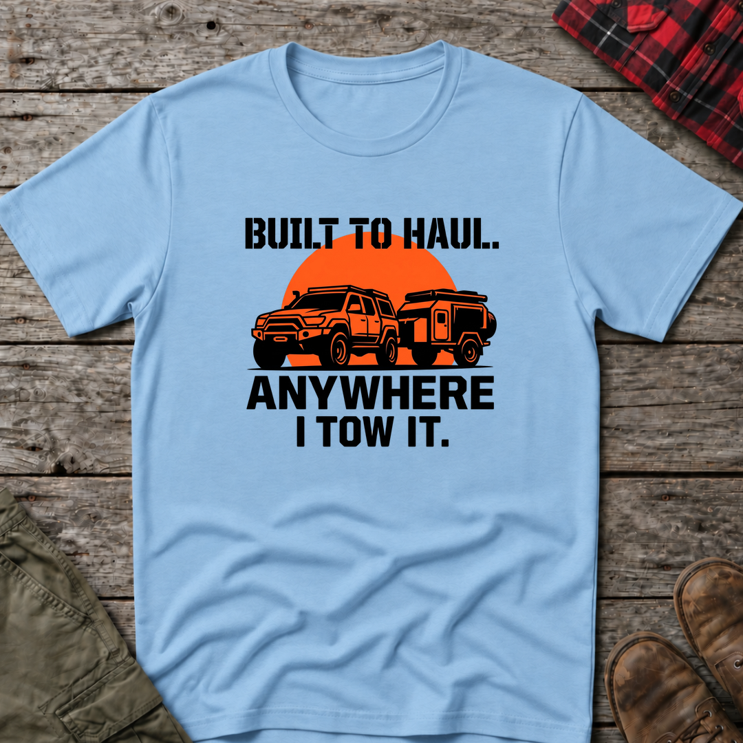 BUILT TO HAUL T-SHIRT