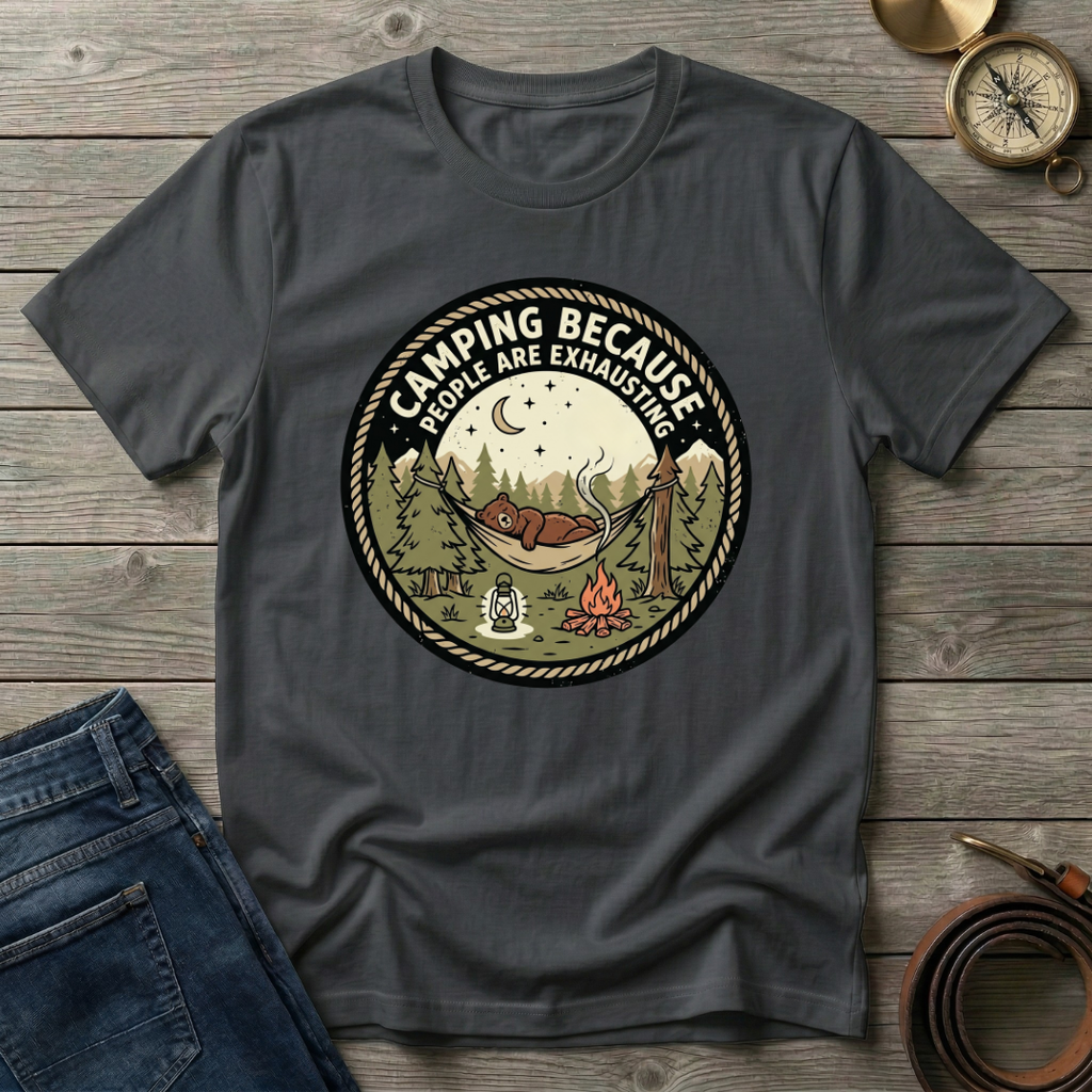 CAMPING BECAUSE PEOPLE ARE EXHAUSTING T-SHIRT