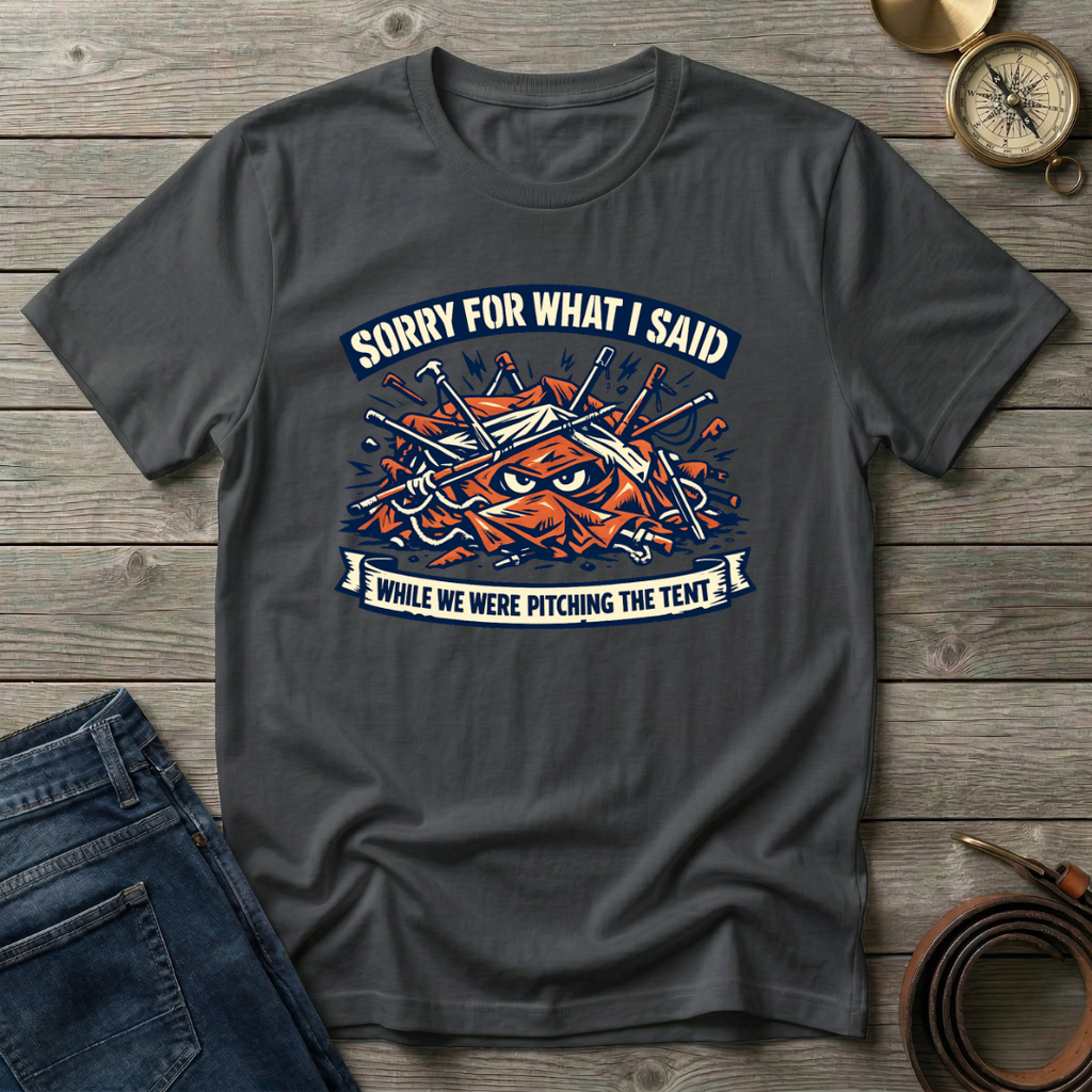 WHILE WE WERE PITCHING THE TENT T-SHIRT