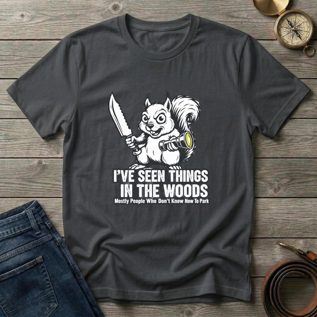 I'VE SEEN THINGS IN THE WOODS T-SHIRT
