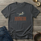 ID RATHER BE DEAD ON THE TRAIL T-SHIRT