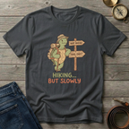 HIKING BUT SLOWLY T-SHIRT
