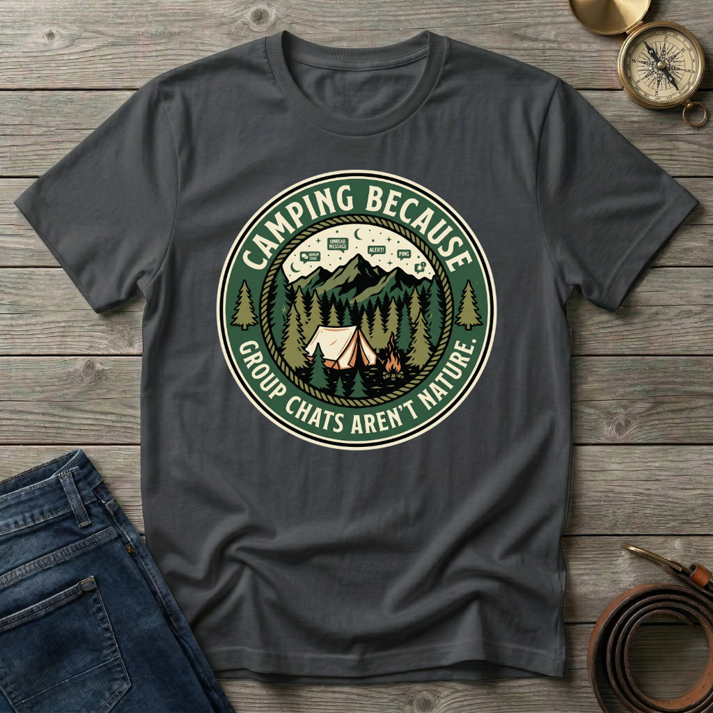 CAMPING BECAUSE  T-SHIRT