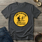 I HIKE TO BE ALONE T-SHIRT
