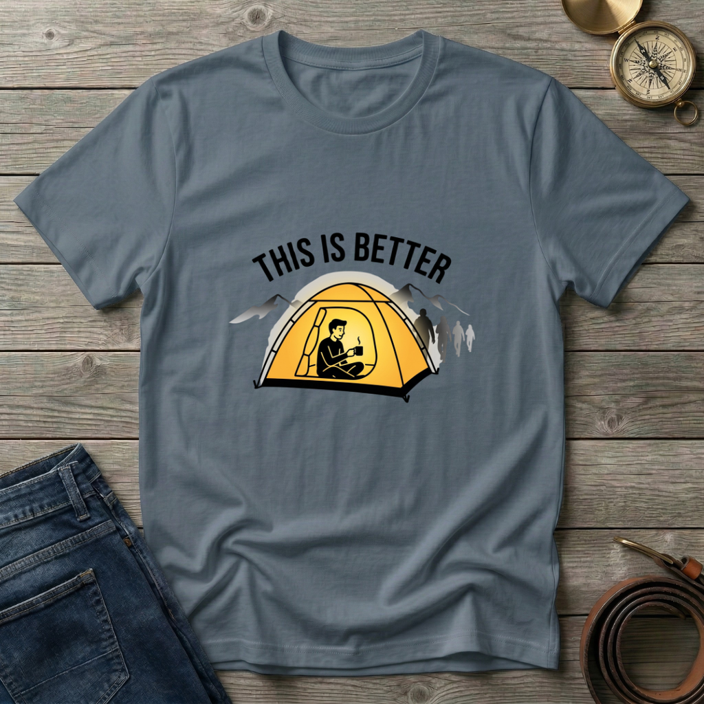 THIS IS BETTER T-SHIRT