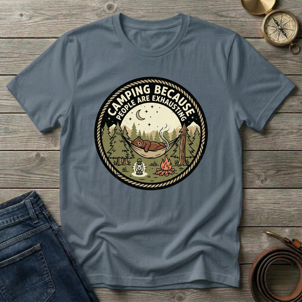 CAMPING BECAUSE PEOPLE ARE EXHAUSTING T-SHIRT