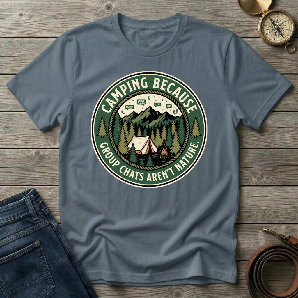 CAMPING BECAUSE  T-SHIRT