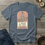 I MISS MY BED T-SHIRT