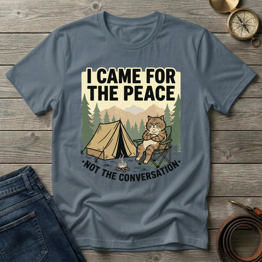 I CAME FOR THE PEACE T-SHIRT