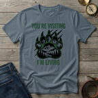 YOU'RE VISITING I'M LIVING T-SHIRT