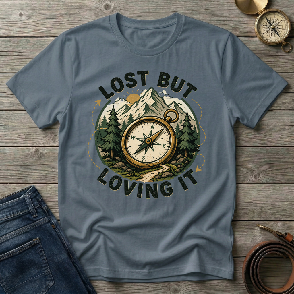 LOST BUT LOVING IT T-SHIRT