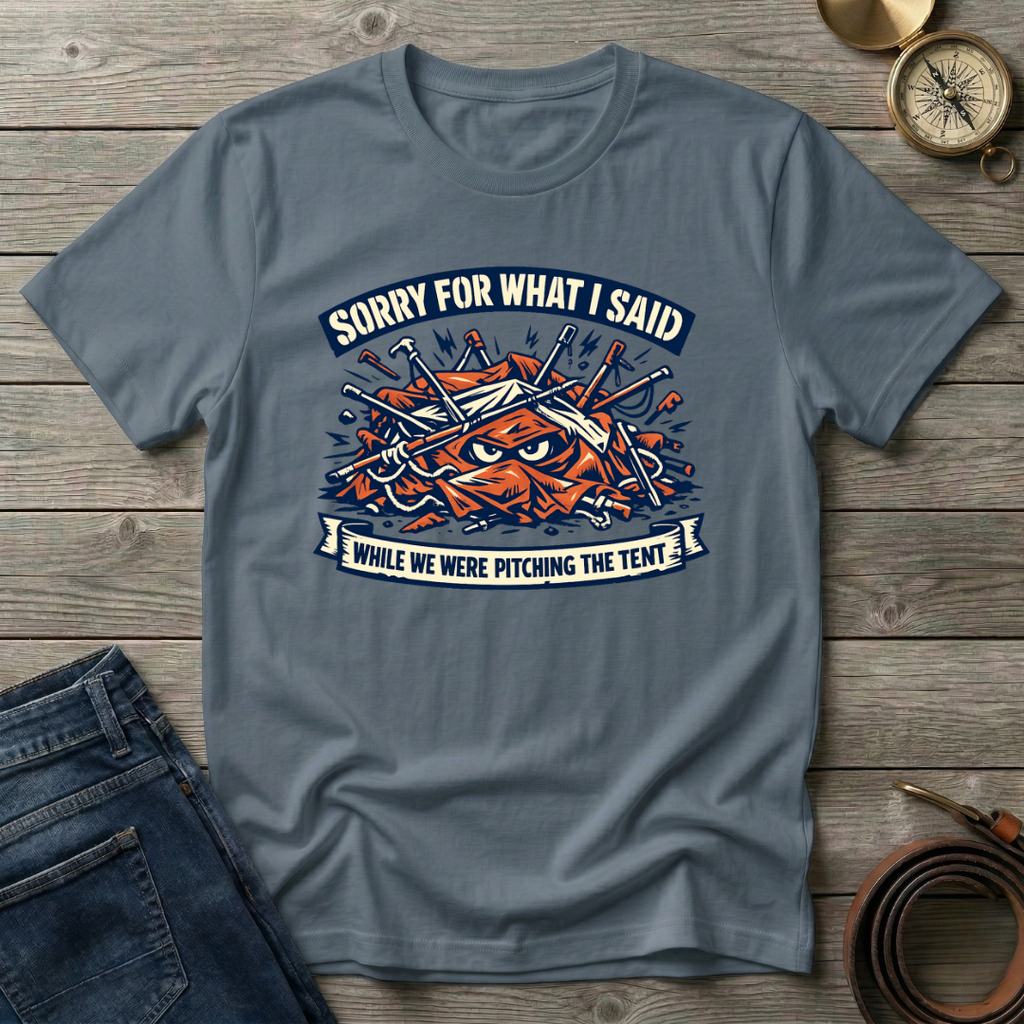 WHILE WE WERE PITCHING THE TENT T-SHIRT