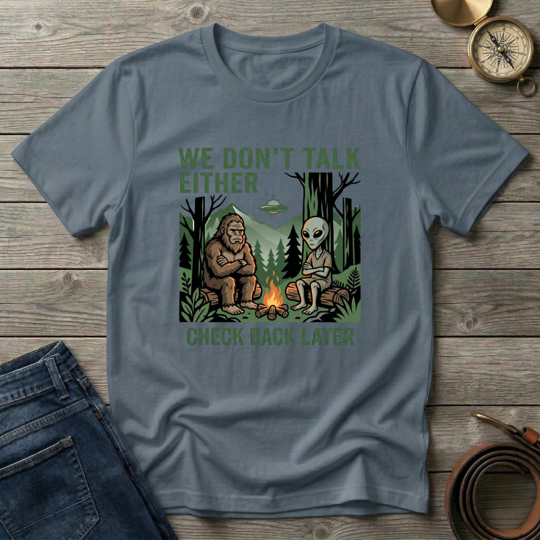 WE DONT TALK EITHER T-SHIRT