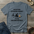 SPENDING MONEY TO BE UNCOMFORTABLE T-SHIRT