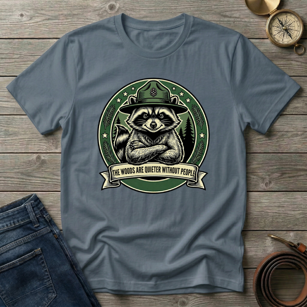 THE WOODS ARE QUIETER WITHOUT PEOPLE T-SHIRT