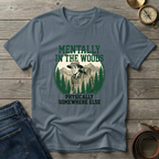 MENTALLY IN THE WOODS T-SHIRT