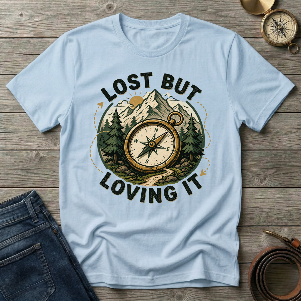 LOST BUT LOVING IT T-SHIRT