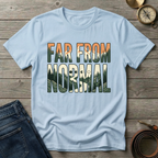 FAR FROM NORMAL T-SHIRT