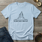 THE MAP SAID IT WAS FLAT T-SHIRT