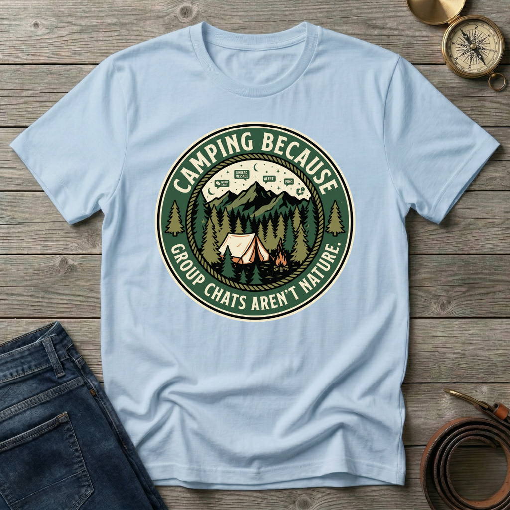 CAMPING BECAUSE  T-SHIRT