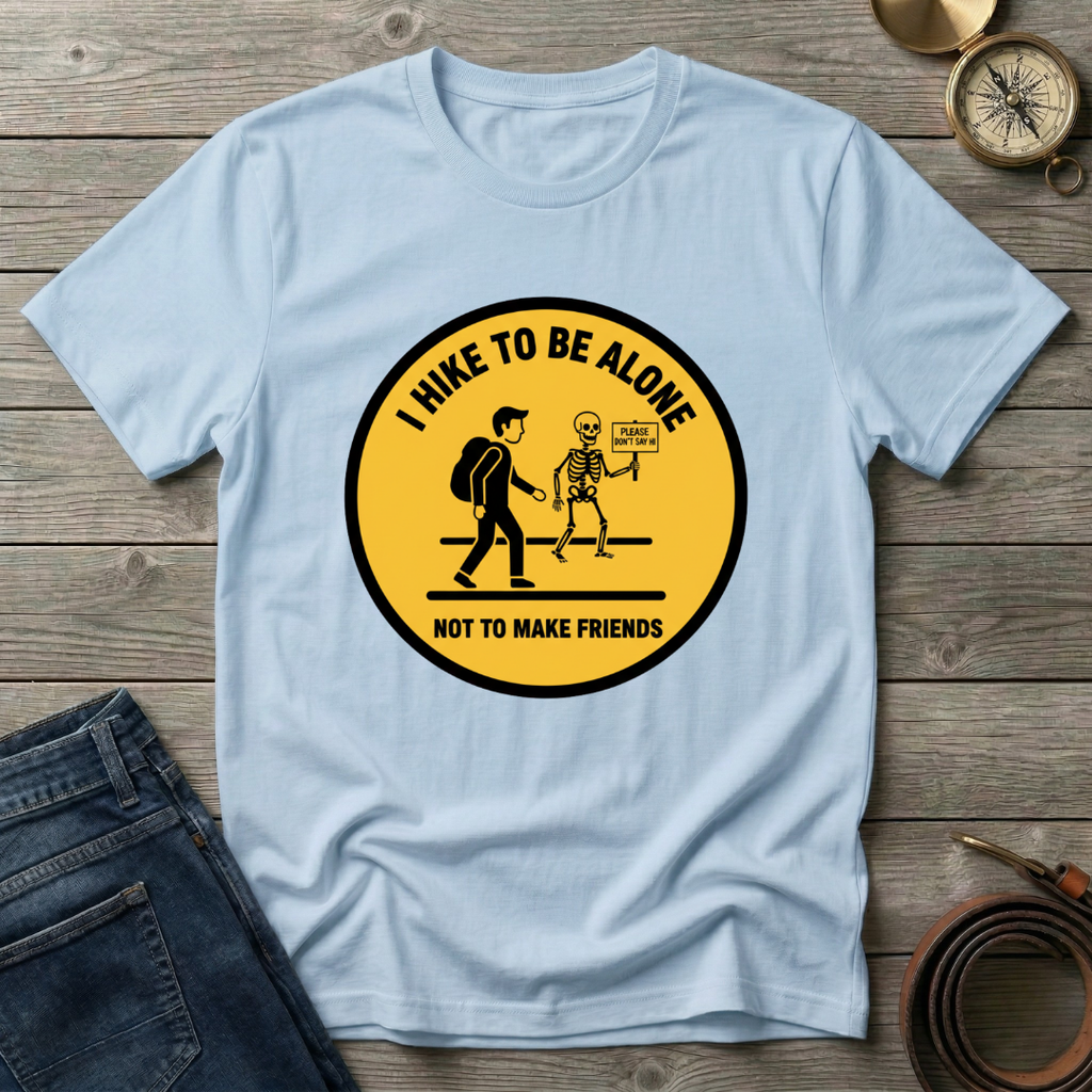 I HIKE TO BE ALONE T-SHIRT