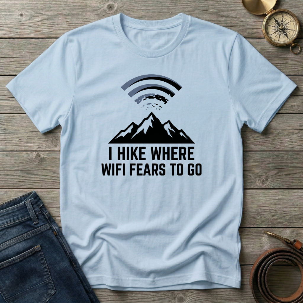 I HIKE WHERE WIFI FEARS TO GO T-SHIRT