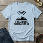 I HIKE WHERE WIFI FEARS TO GO T-SHIRT