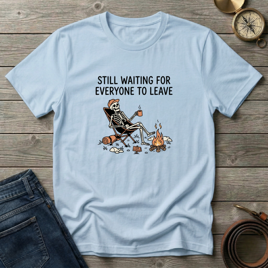 STILL WAITING FOR EVERYONE TO LEAVE T-SHIRT