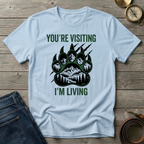 YOU'RE VISITING I'M LIVING T-SHIRT