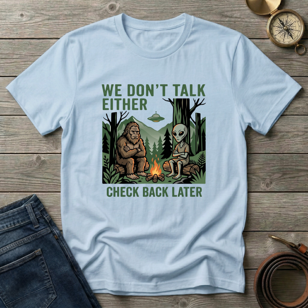 WE DONT TALK EITHER T-SHIRT