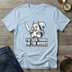 I'VE SEEN THINGS IN THE WOODS T-SHIRT
