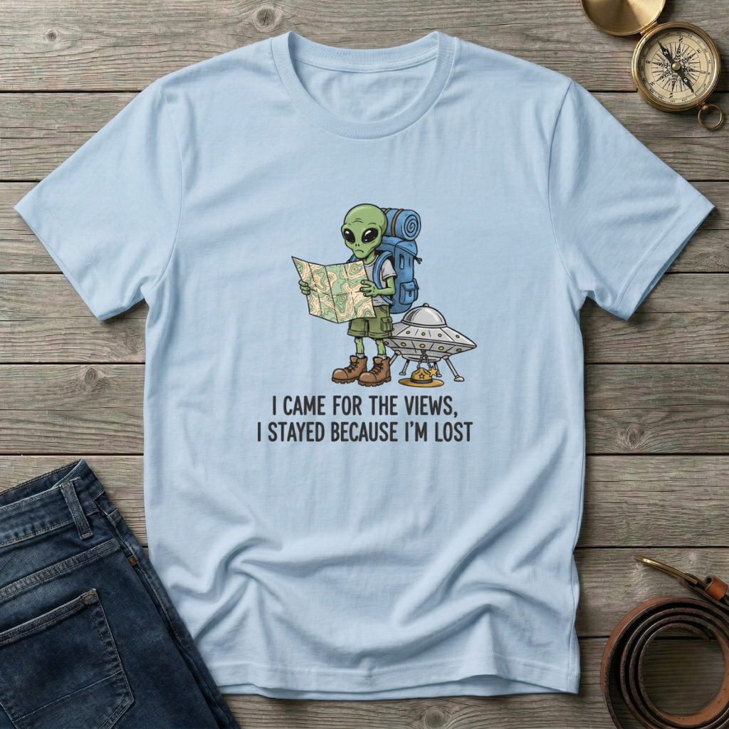 I CAME FOR THE VIEWS T-SHIRT